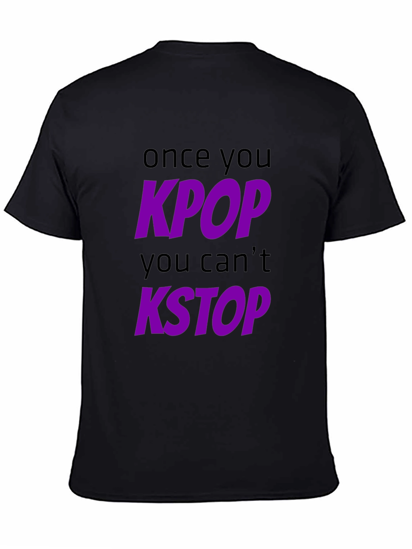 KPOP Graphic T-Shirt - Once You KPOP You Cant KSTOP