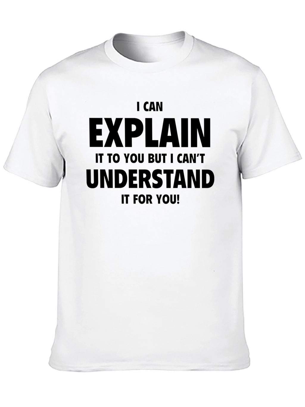 Funny I Can Explain It T-Shirt