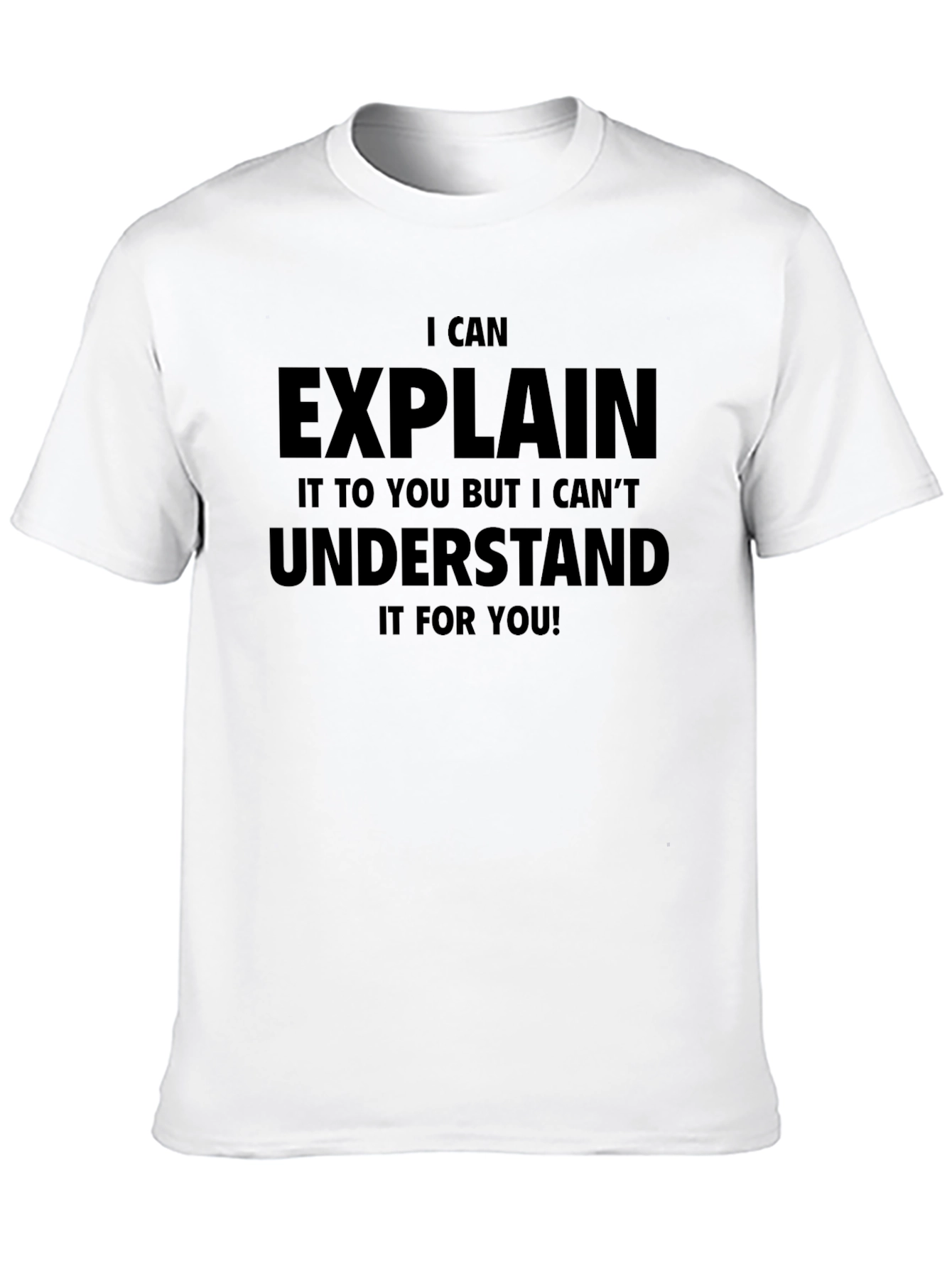 Funny I Can Explain It T-Shirt