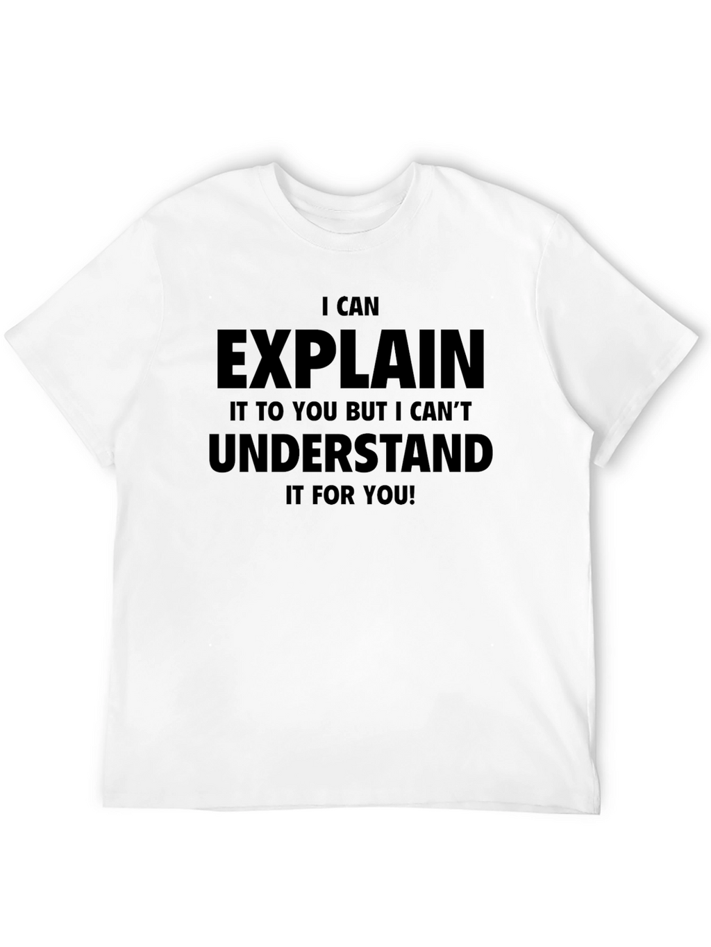 Funny I Can Explain It T-Shirt