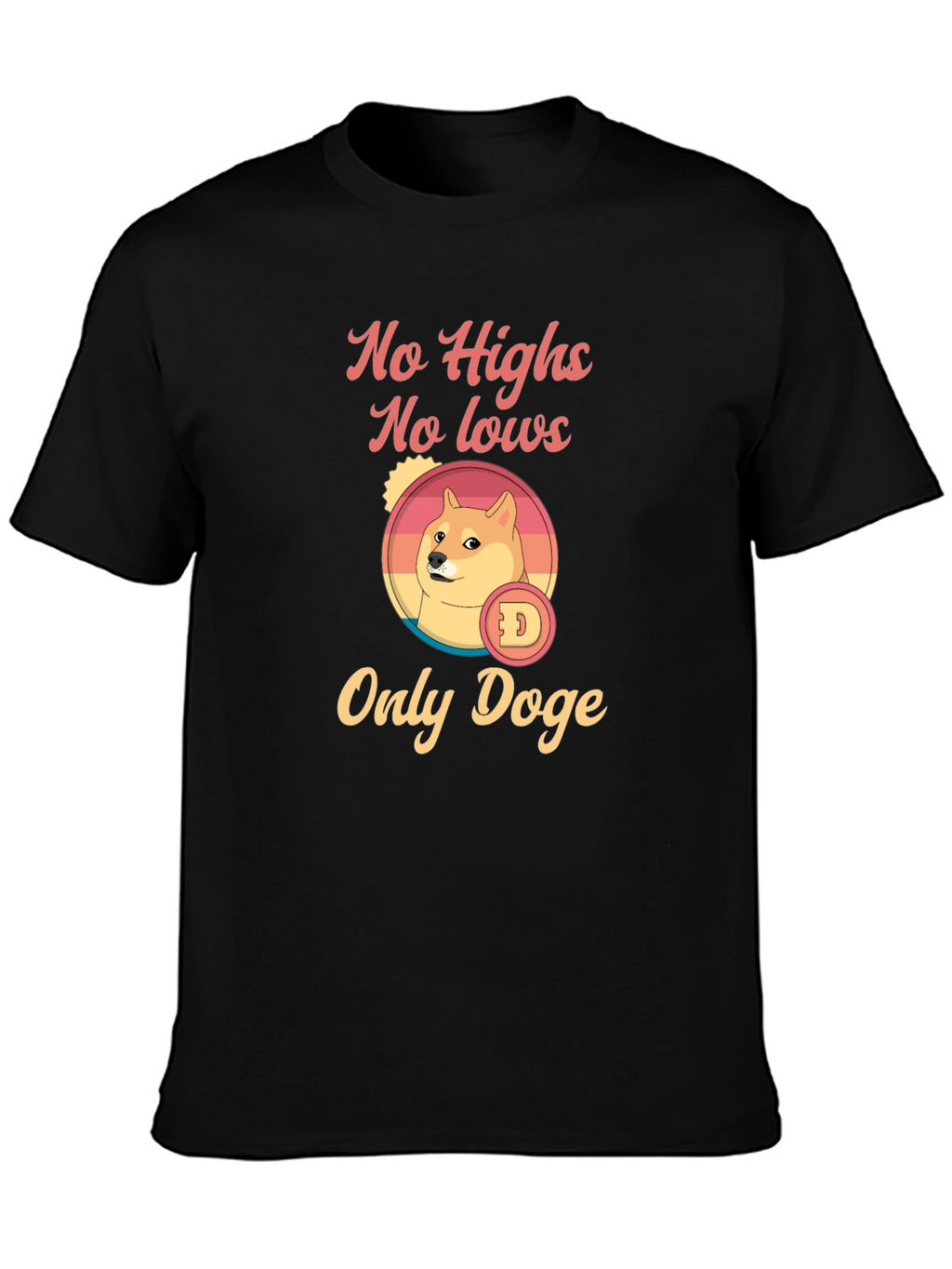 No Highs No Lows Only Doge Graphic T-Shirt