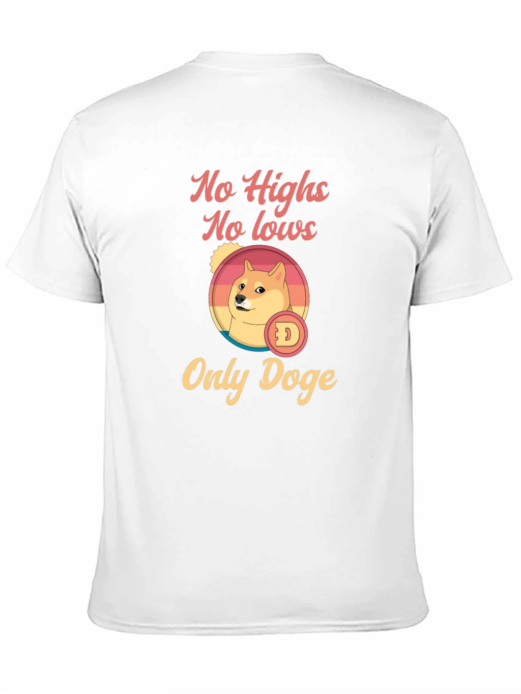 No Highs No Lows Only Doge Graphic T-Shirt