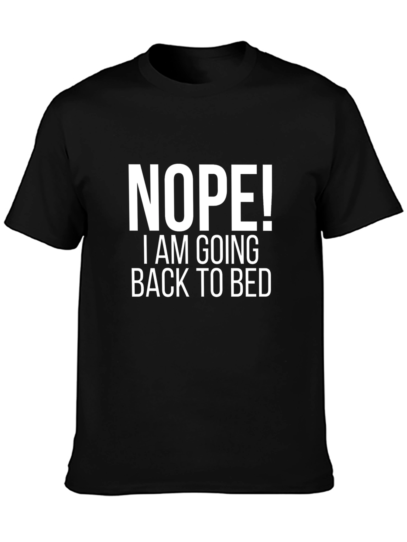 Nope! Back To Bed Graphic Tee -  Unisex Black T-Shirt