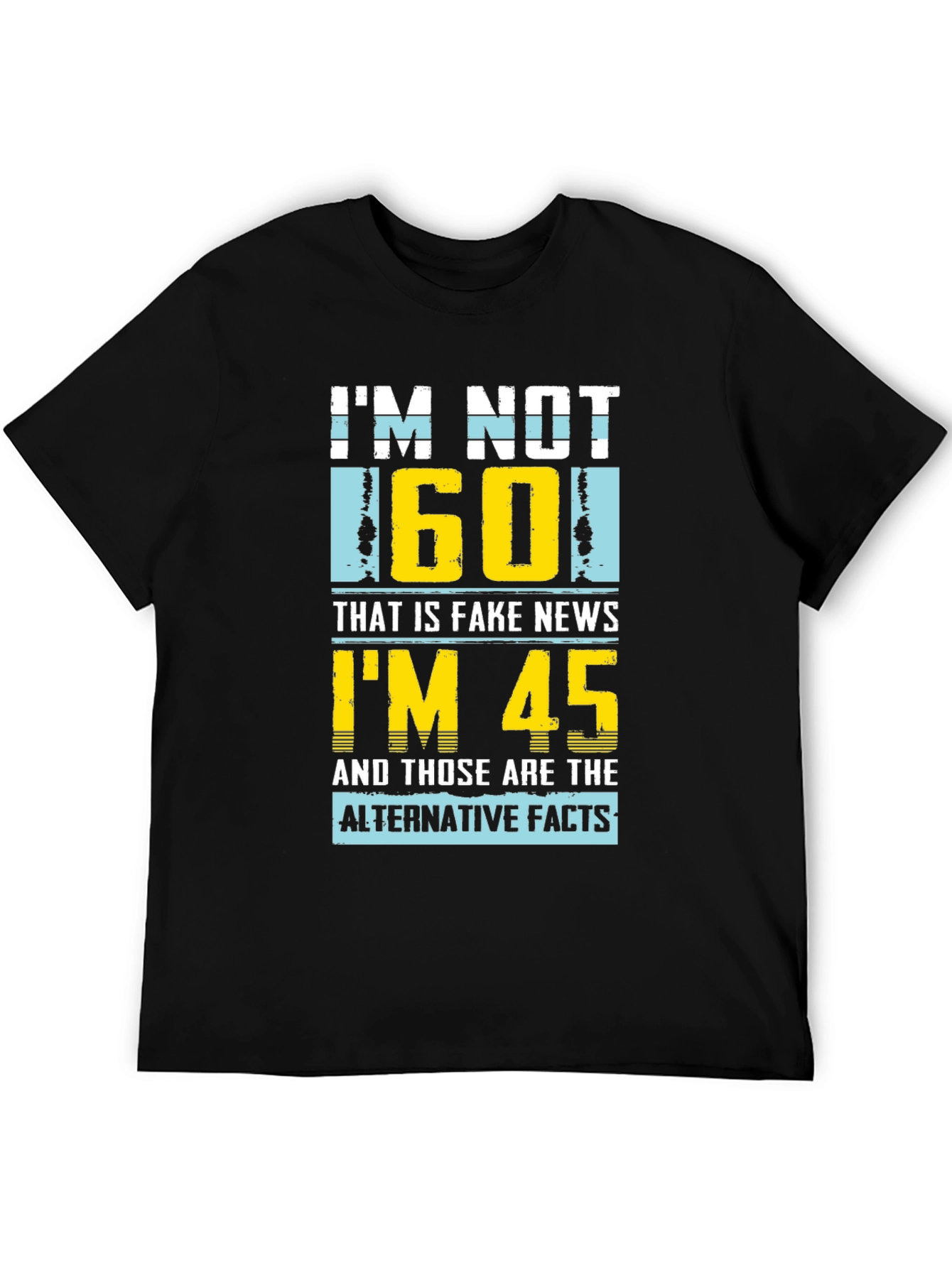 Funny Im Not 60 Graphic T-Shirt - Novelty Birthday Gift