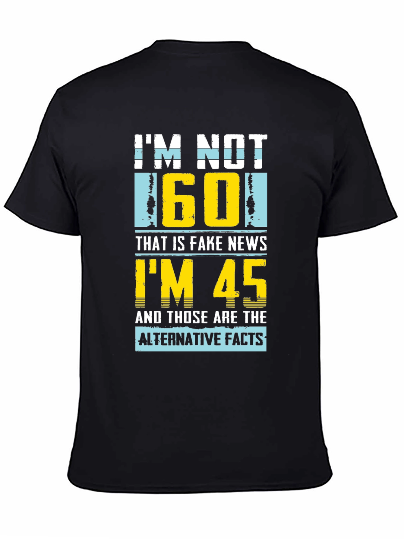 Funny Im Not 60 Graphic T-Shirt - Novelty Birthday Gift