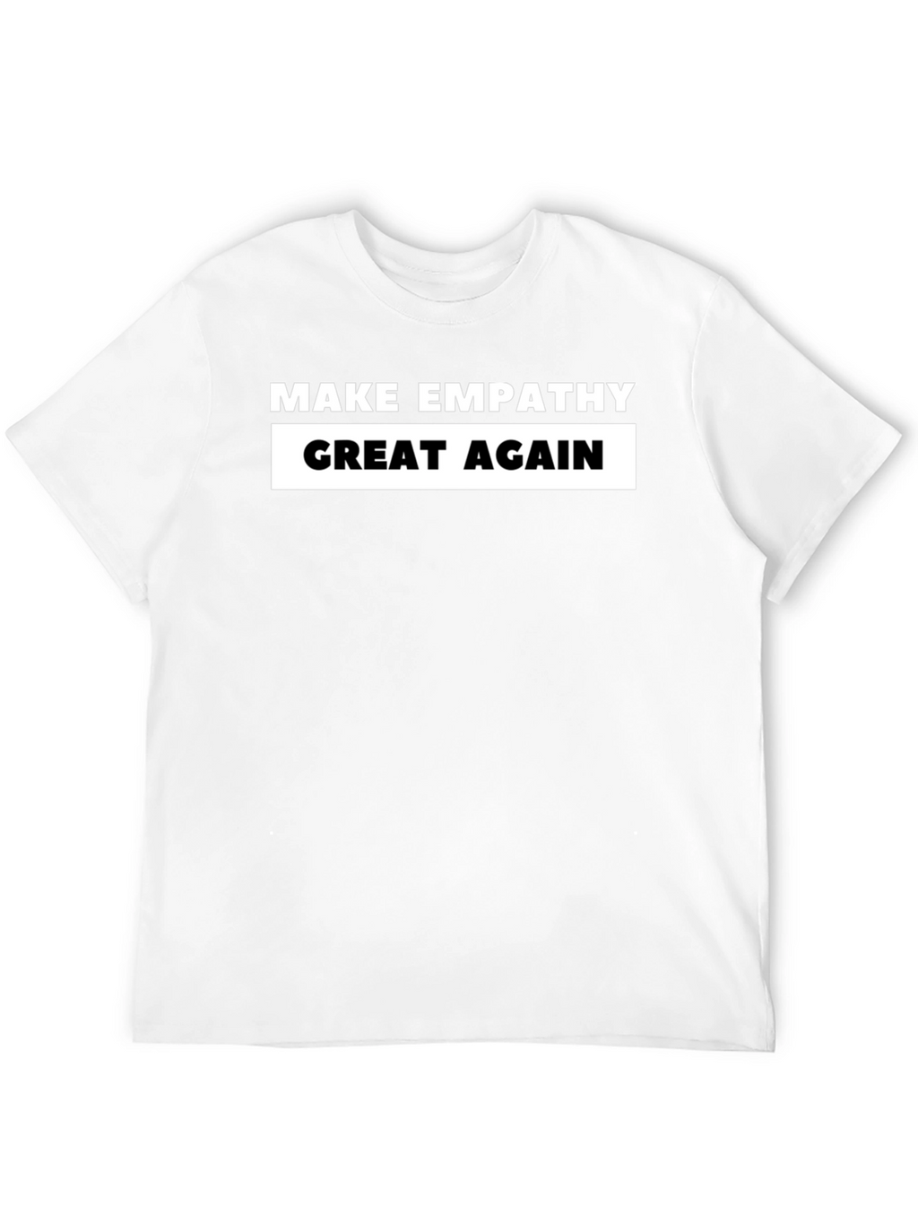 Make Empathy Great Again T-Shirt - Black