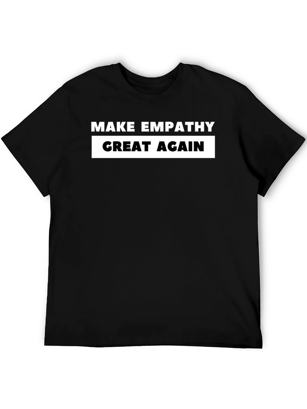 Make Empathy Great Again T-Shirt - Black