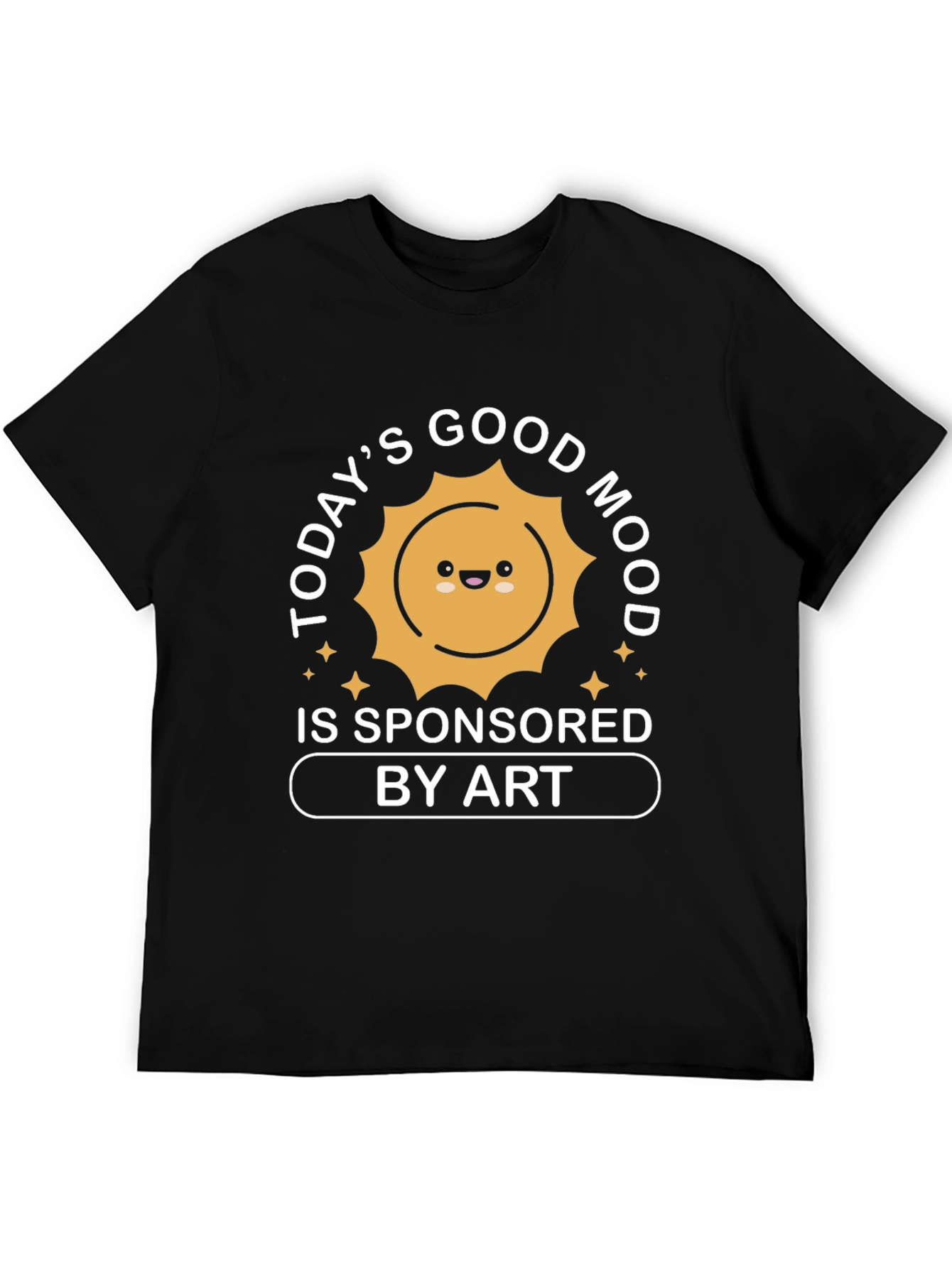 Todays Good Mood Sponsored By Art T-Shirt