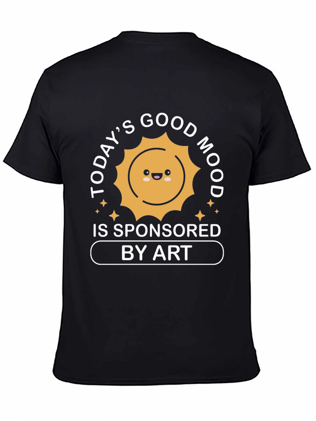 Todays Good Mood Sponsored By Art T-Shirt