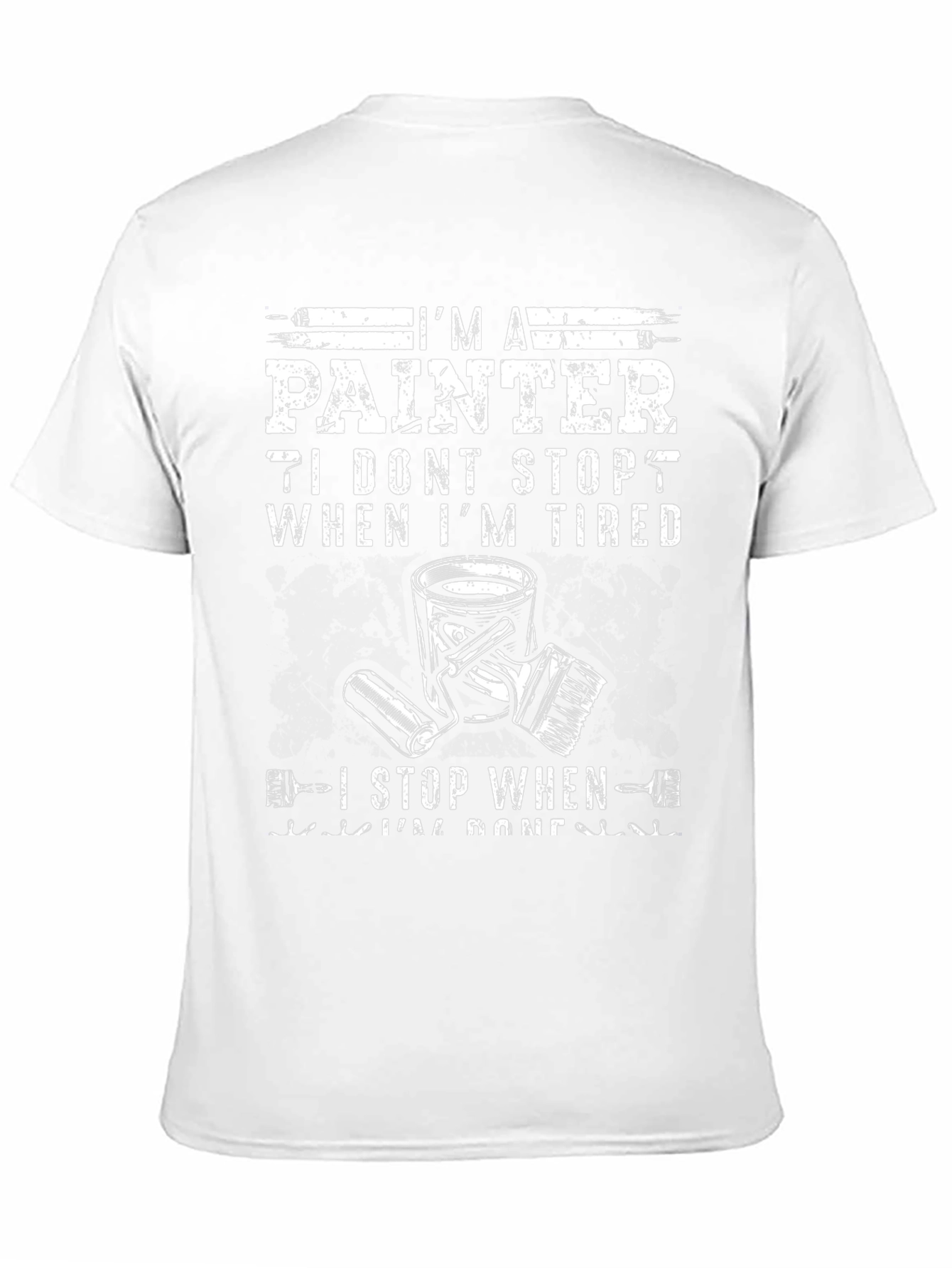 Painter T-Shirt: I Stop When Im Done Graphic Tee