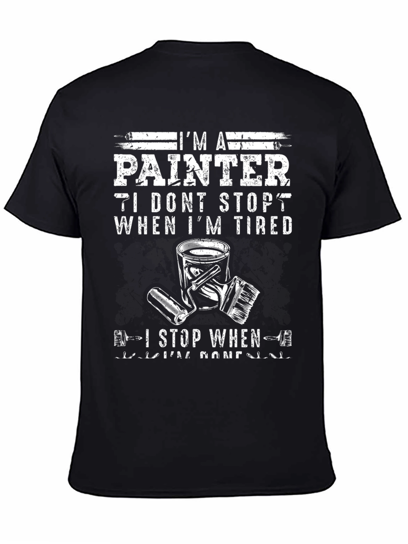 Painter T-Shirt: I Stop When Im Done Graphic Tee