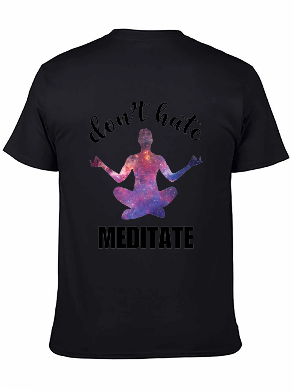 Dont Hate Meditate Black Graphic Tee