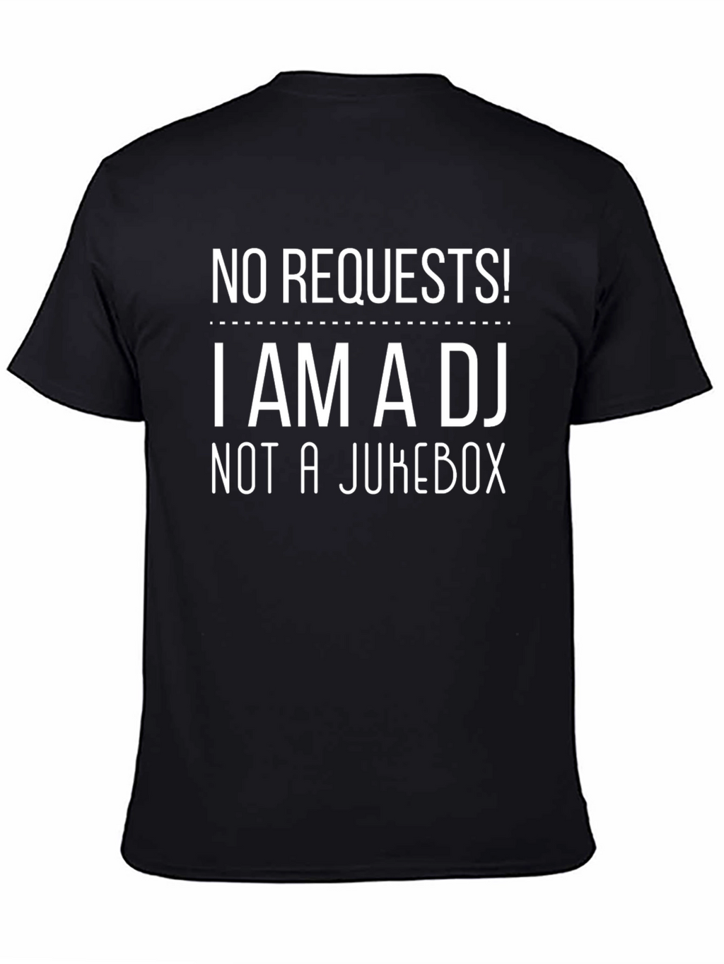 DJ Humor Tee: No Requests Im a DJ