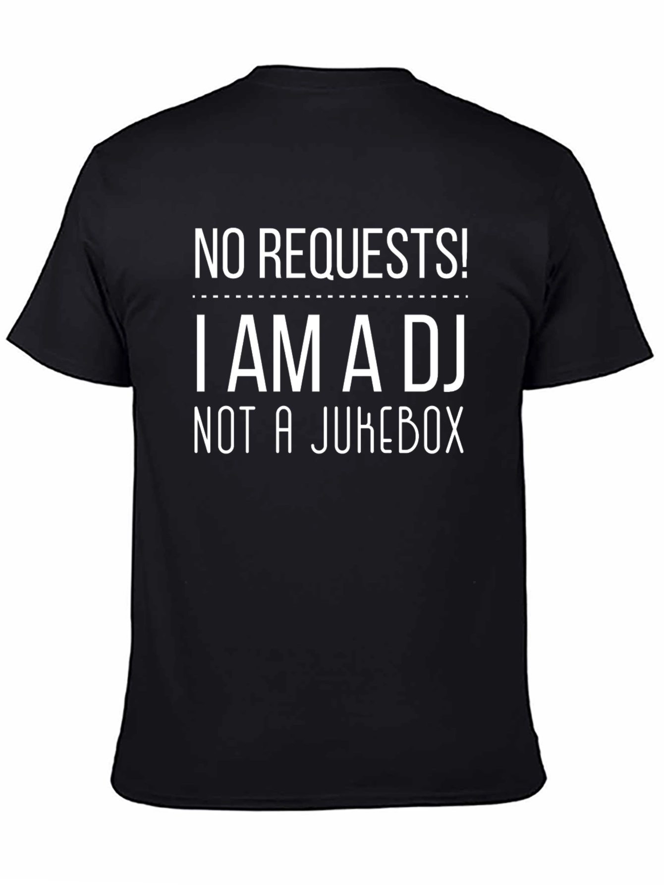 DJ Humor Tee: No Requests Im a DJ