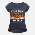One Day I Will Start Behaving Myself Maybe Tomorro