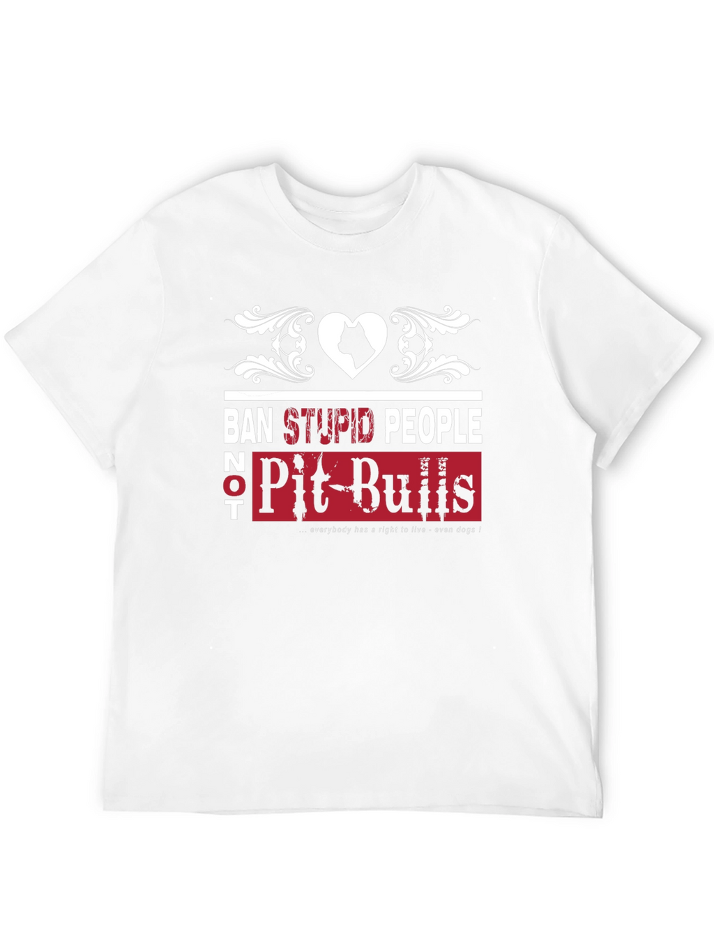 Ban Stupid People Not Pit Bulls T-Shirt