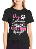Dog Groomer Super Mom T-Shirt
