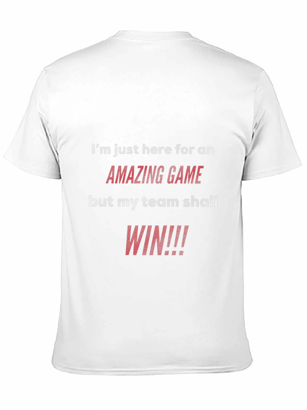 Amazing Game T-Shirt: My Team Shall Win!