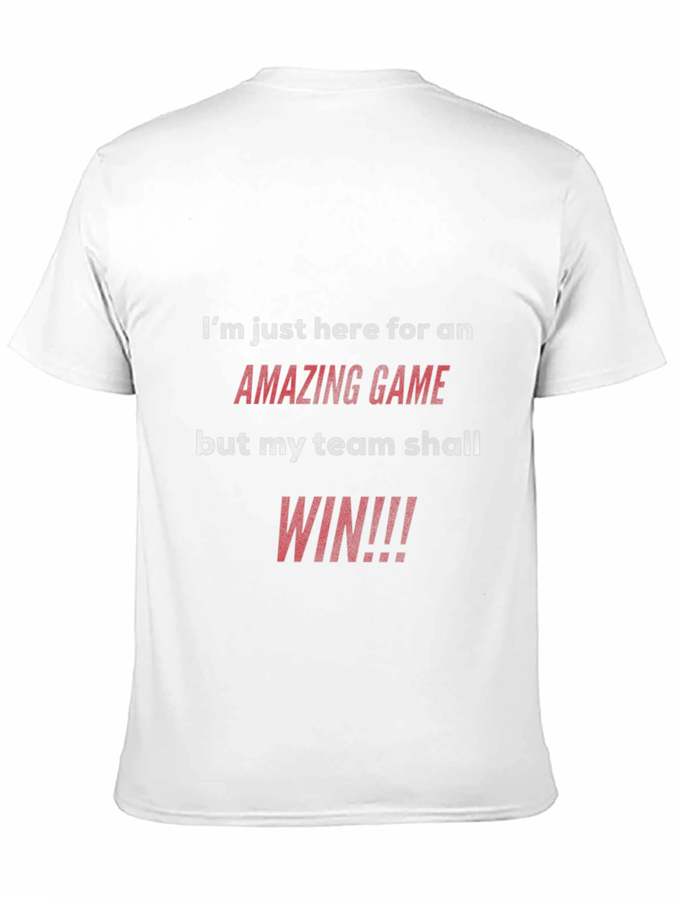 Amazing Game T-Shirt: My Team Shall Win!