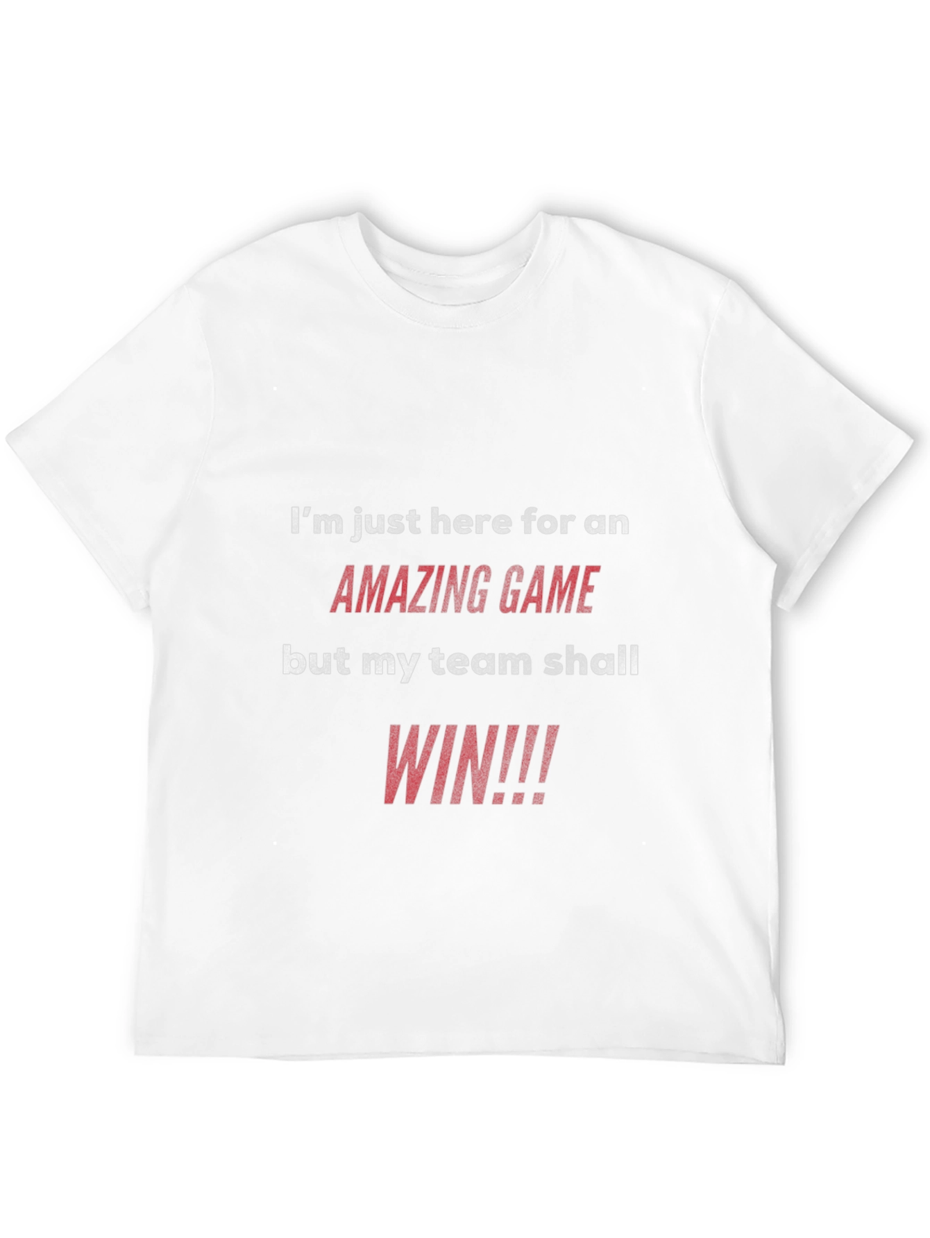 Amazing Game T-Shirt: My Team Shall Win!