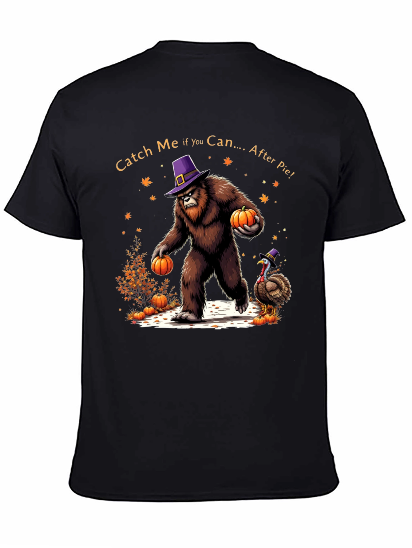Catch Me After Pie Bigfoot Thanksgiving T-Shirt