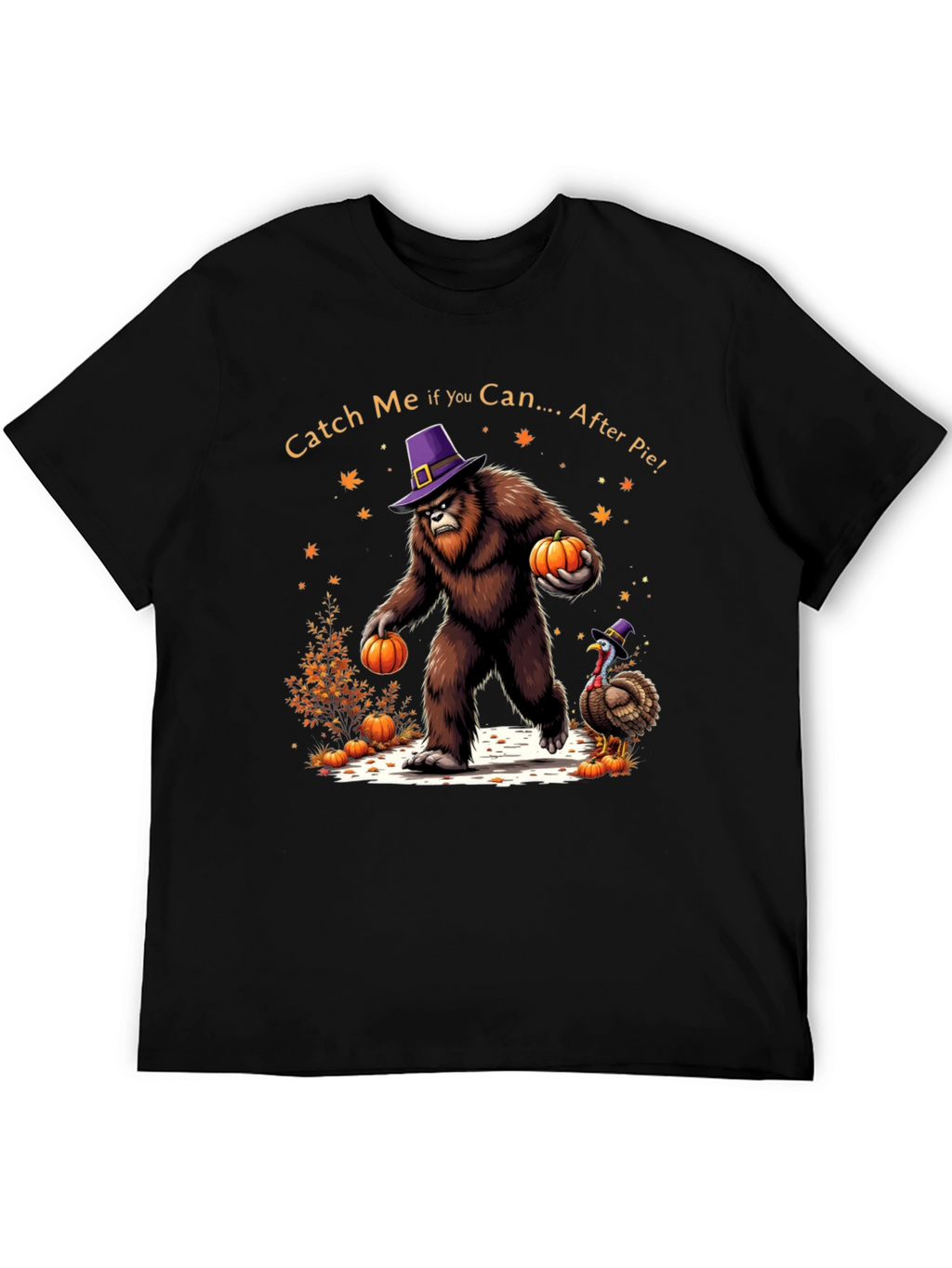 Catch Me After Pie Bigfoot Thanksgiving T-Shirt