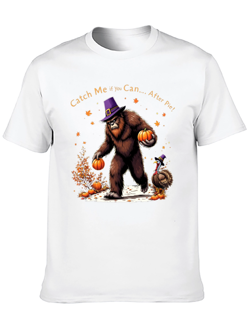 Catch Me After Pie Bigfoot Thanksgiving T-Shirt