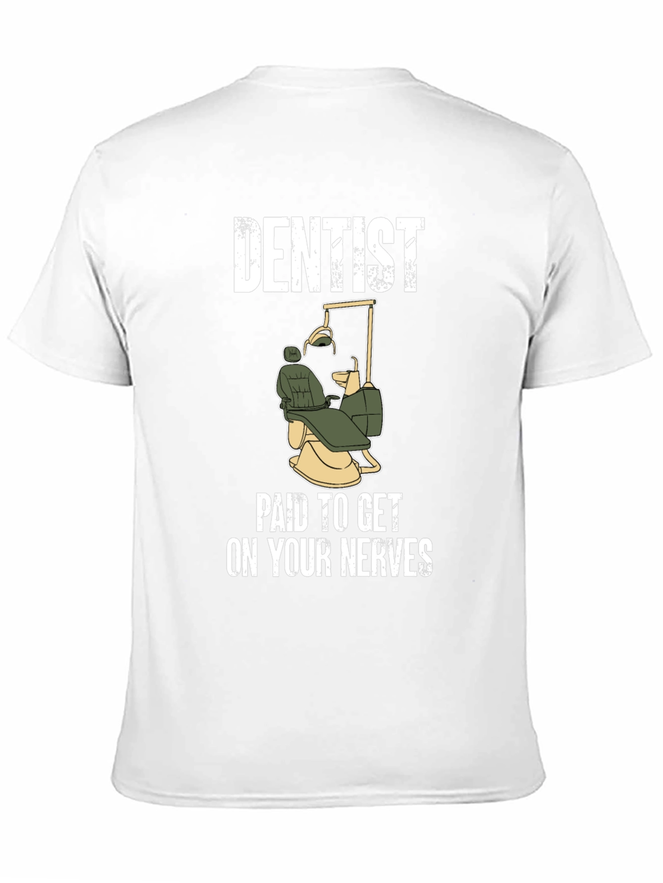 Dentist Paid To Get On Your Nerves T-Shirt