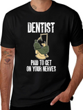 Dentist Paid To Get On Your Nerves T-Shirt
