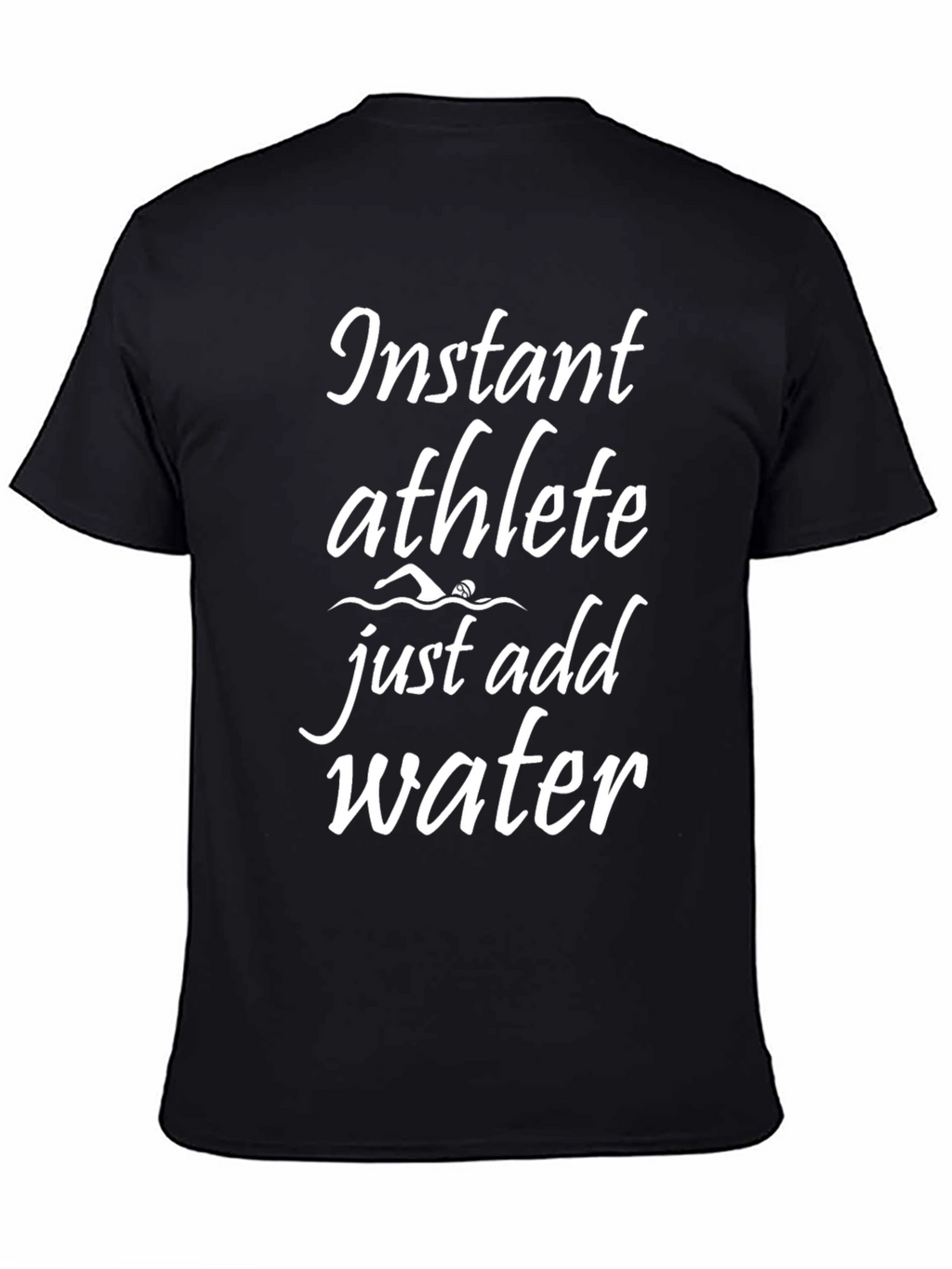 Instant Athlete - Just Add Water - Graphic Tee