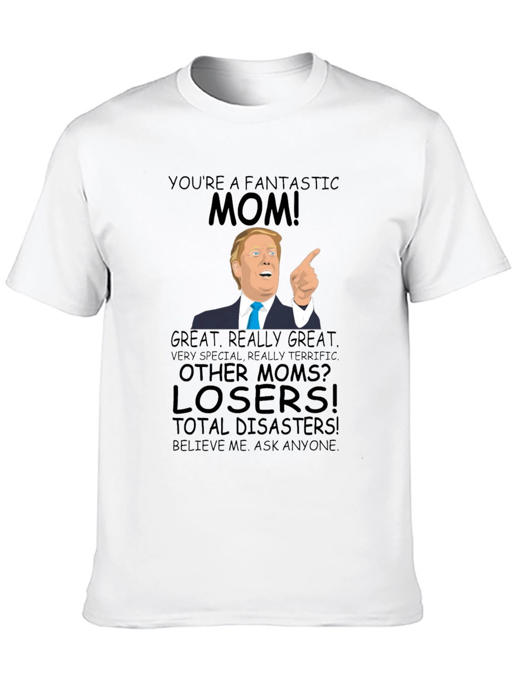 Fantastic Mom Trump T-Shirt - Great Gift!