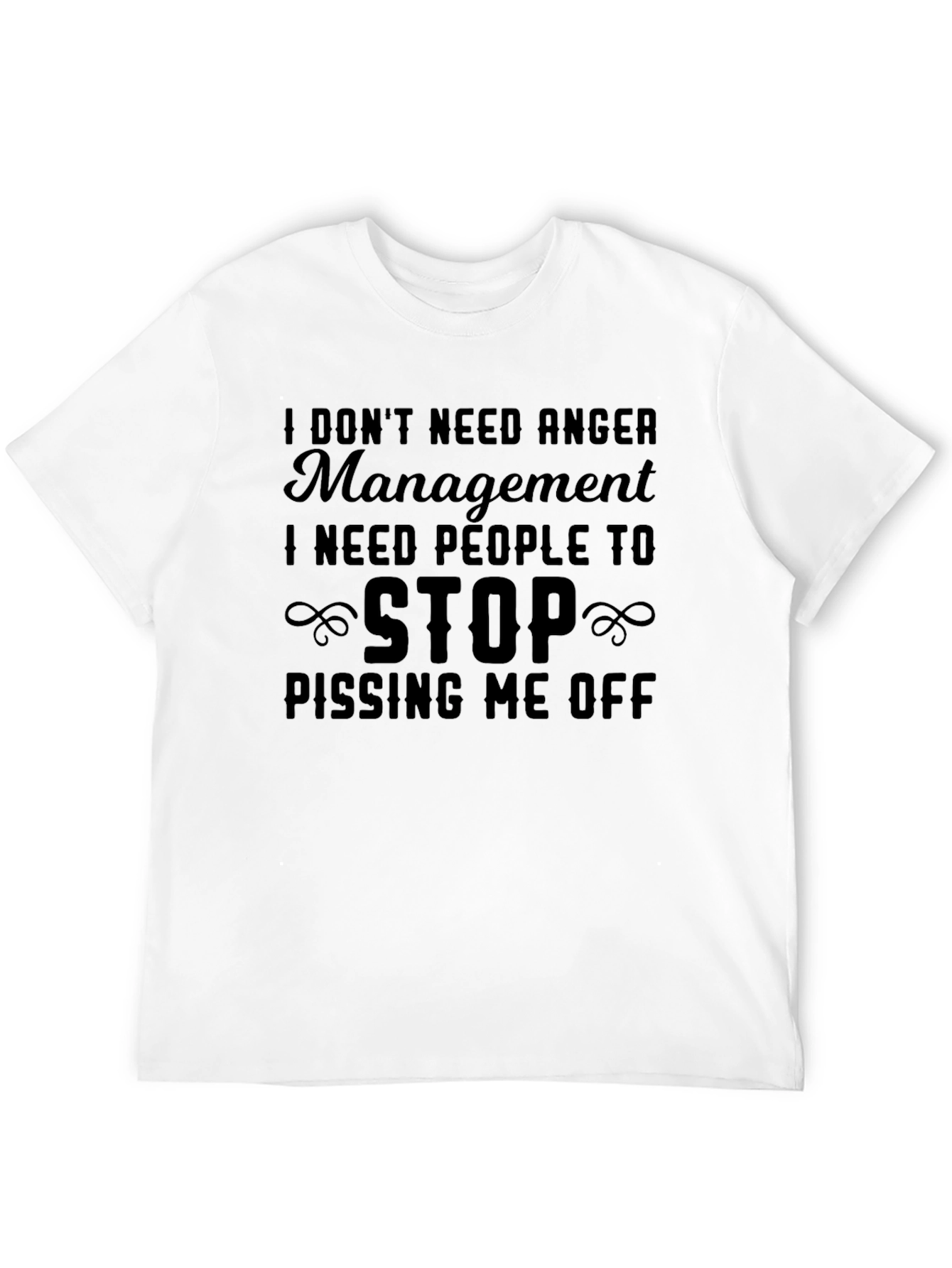 I Dont Need Anger Management T-Shirt