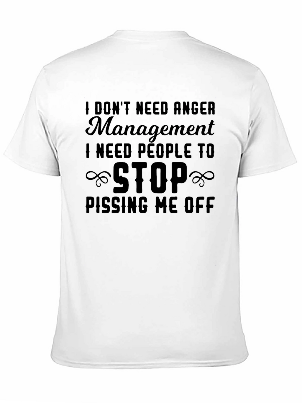 I Dont Need Anger Management T-Shirt