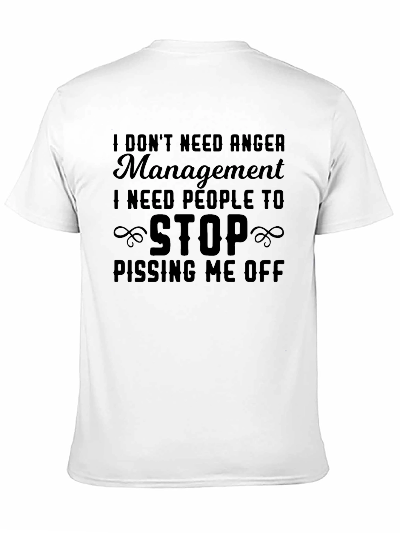 I Dont Need Anger Management T-Shirt