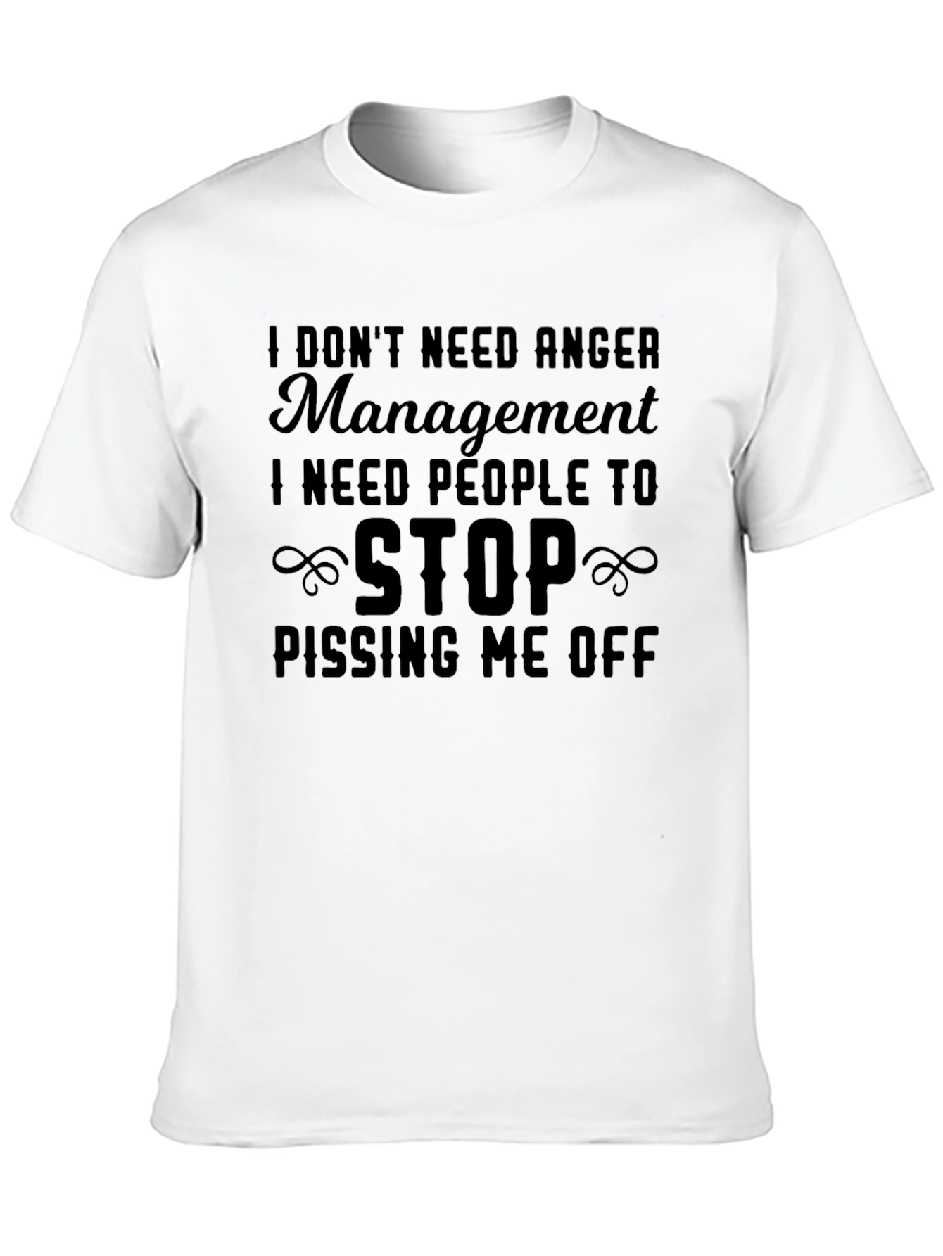 I Dont Need Anger Management T-Shirt