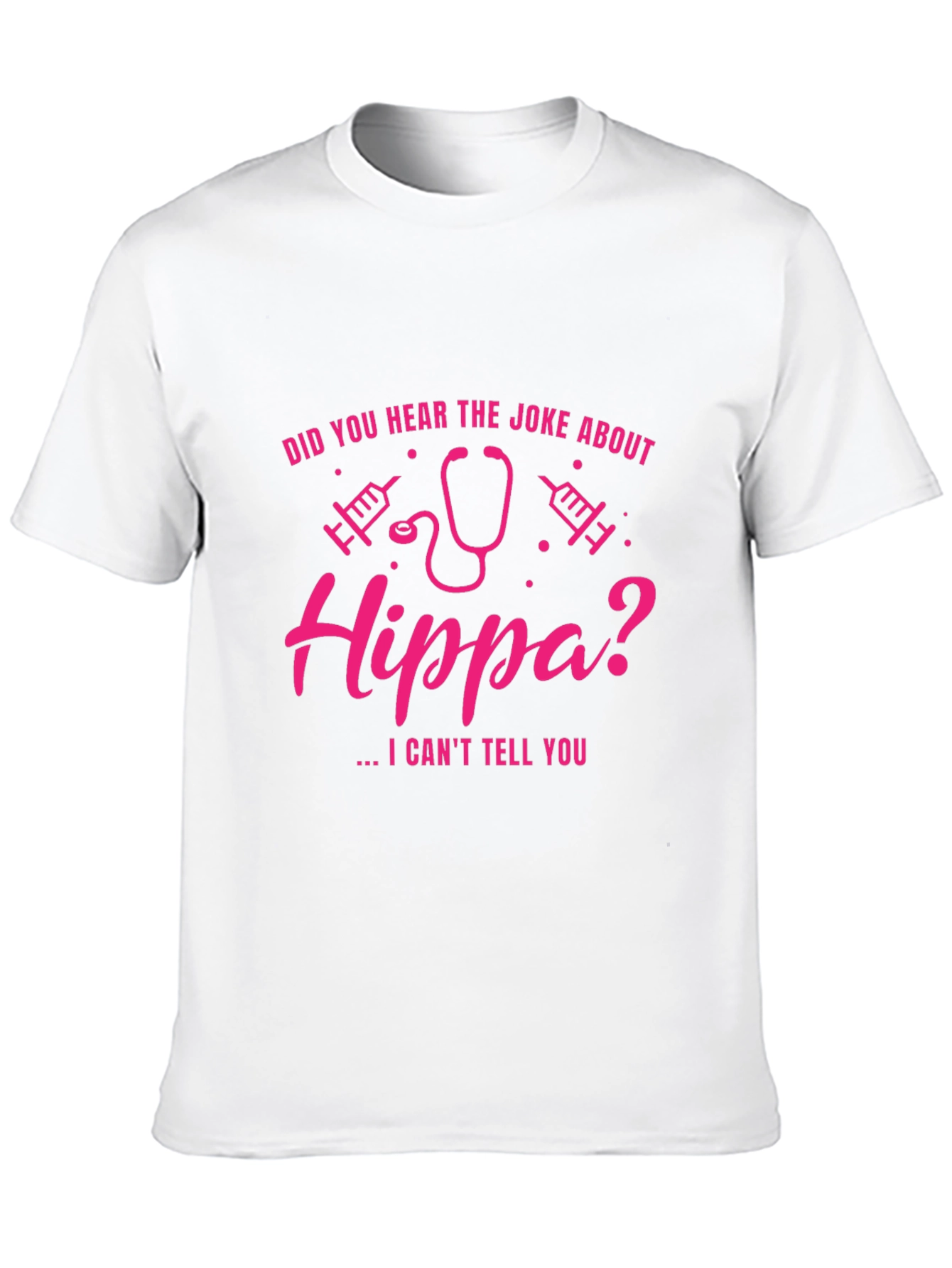 HIPPA Joke T-Shirt - I Cant Tell You
