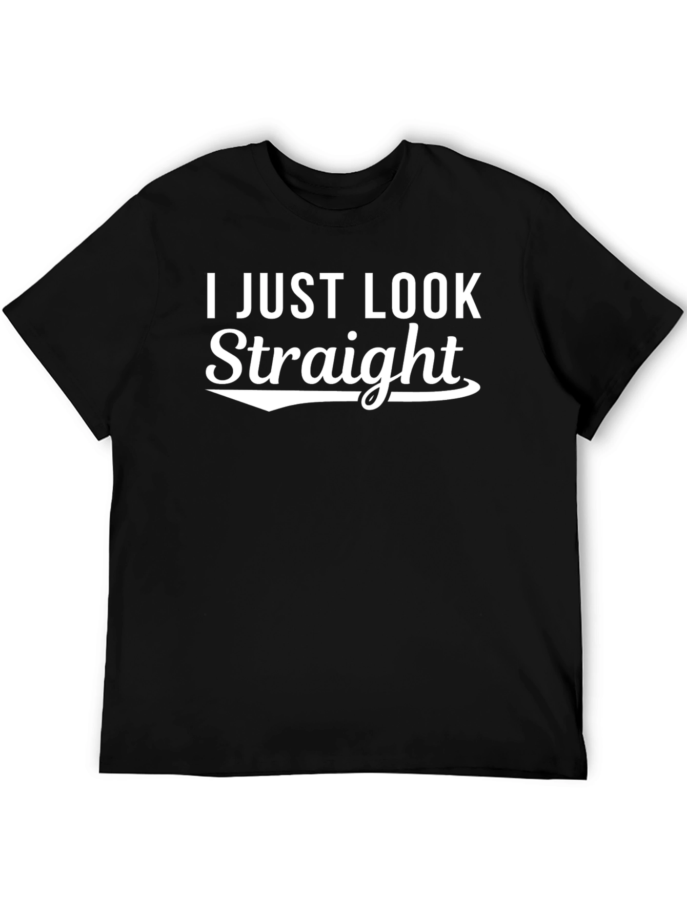 I Just Look Straight Graphic Tee - Soft Cotton Blend