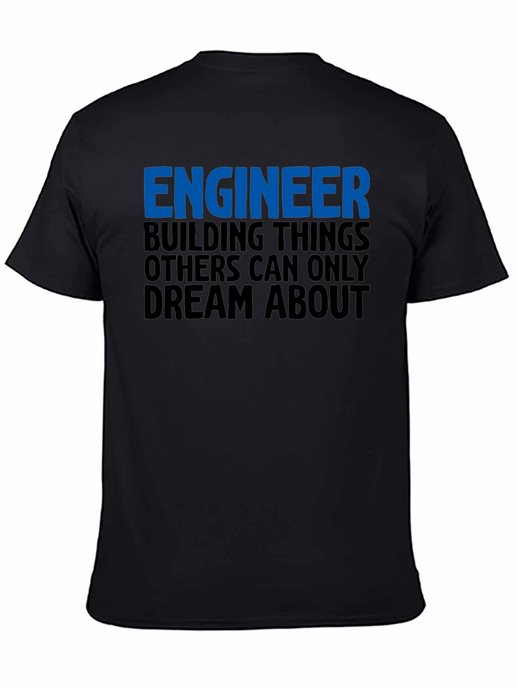 Engineer Building Dreams T-Shirt - Black