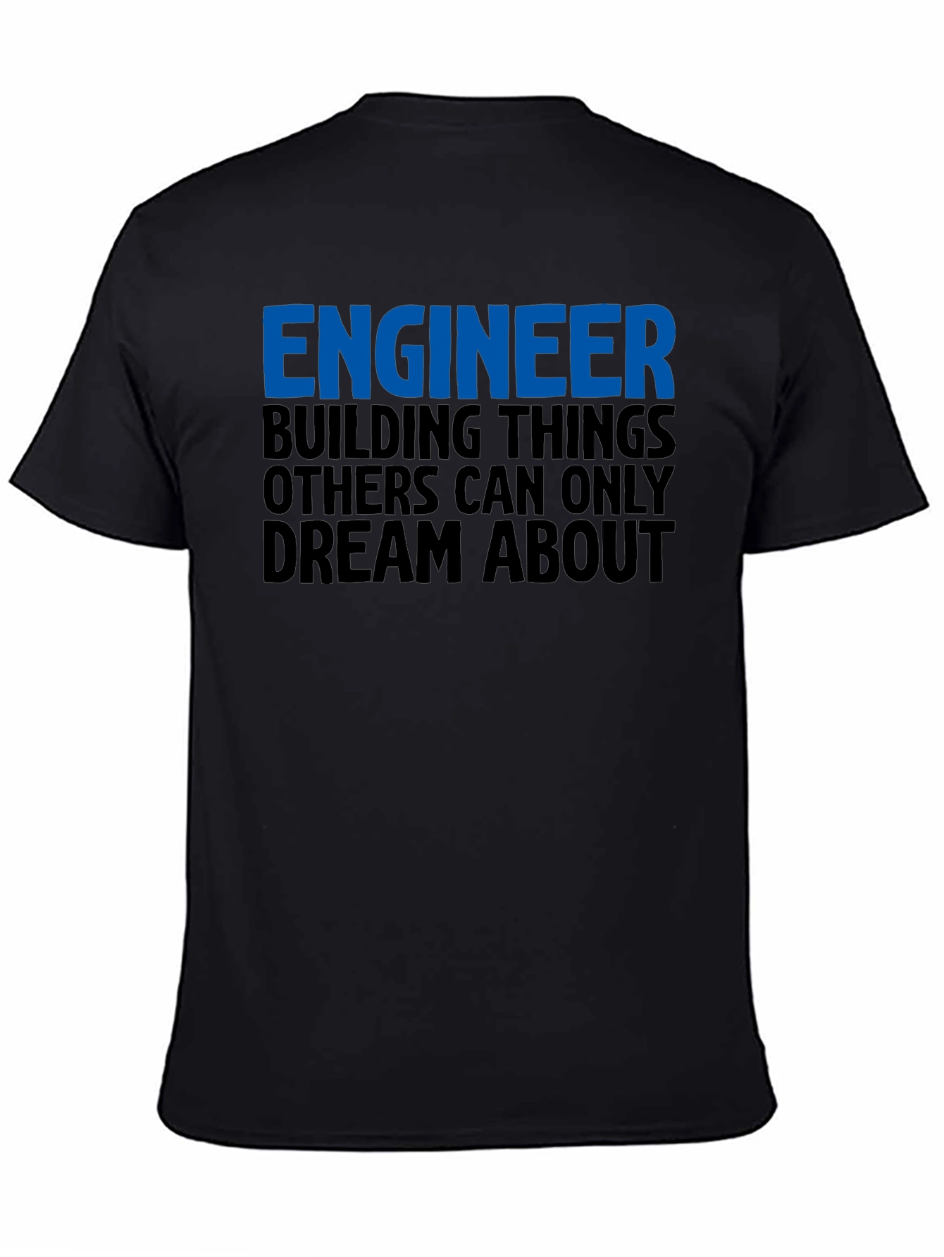 Engineer Building Dreams T-Shirt - Black