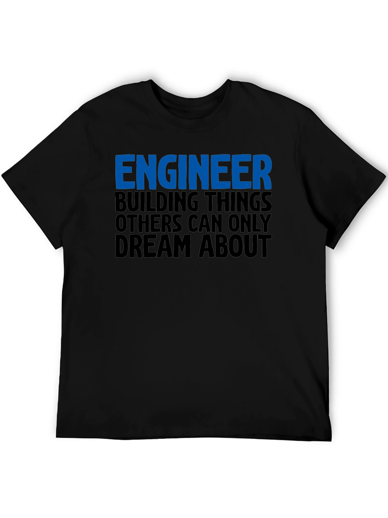 Engineer Building Dreams T-Shirt - Black