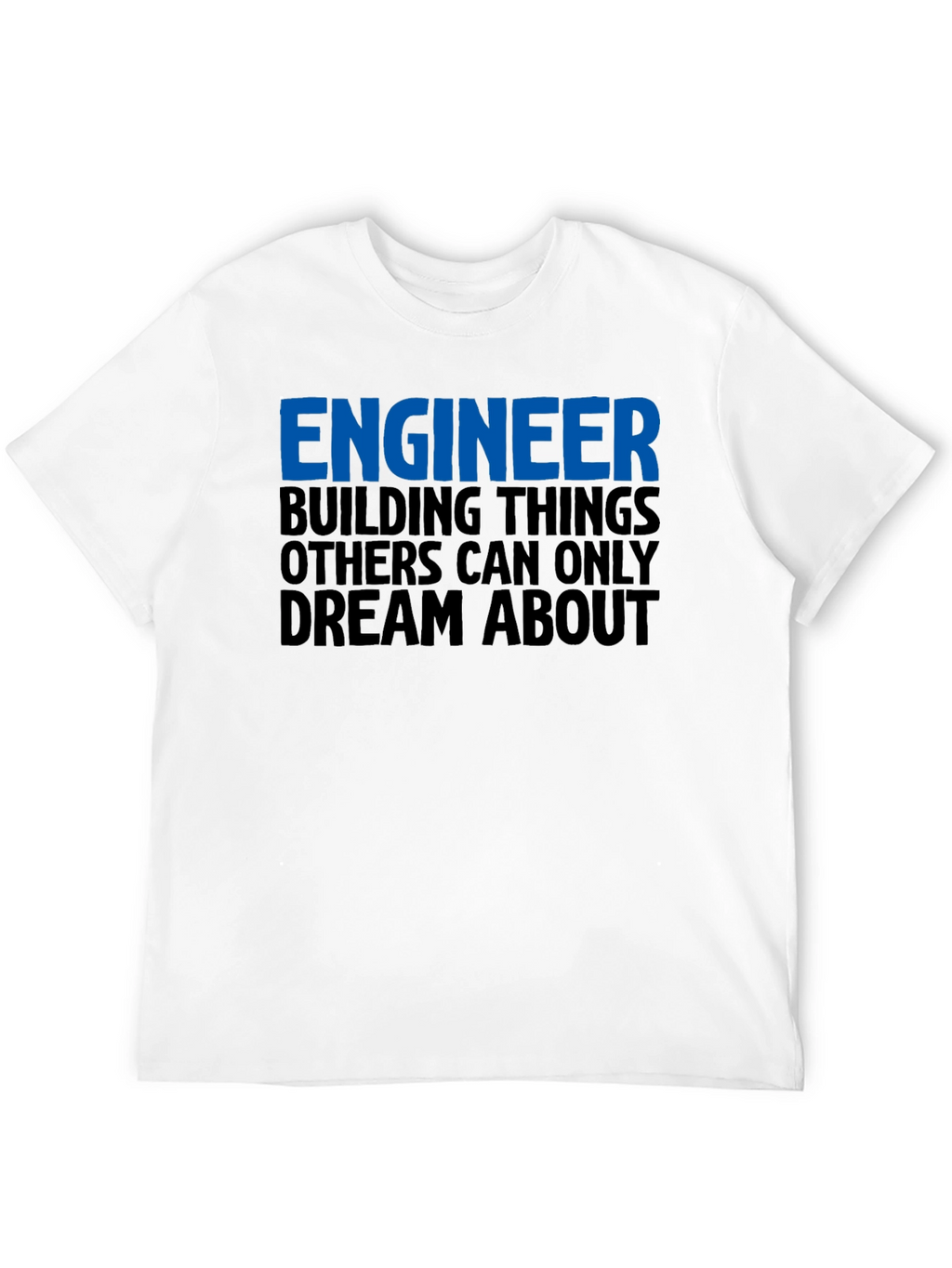 Engineer Building Dreams T-Shirt - Black