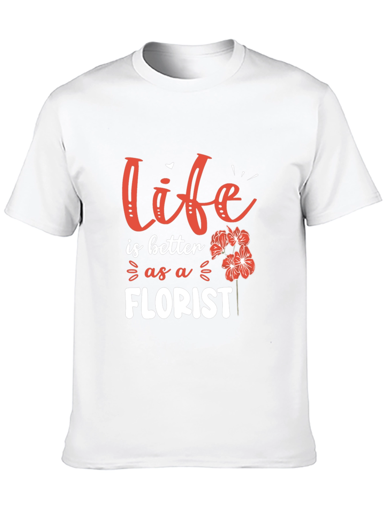 Life is Better as a Florist T-Shirt