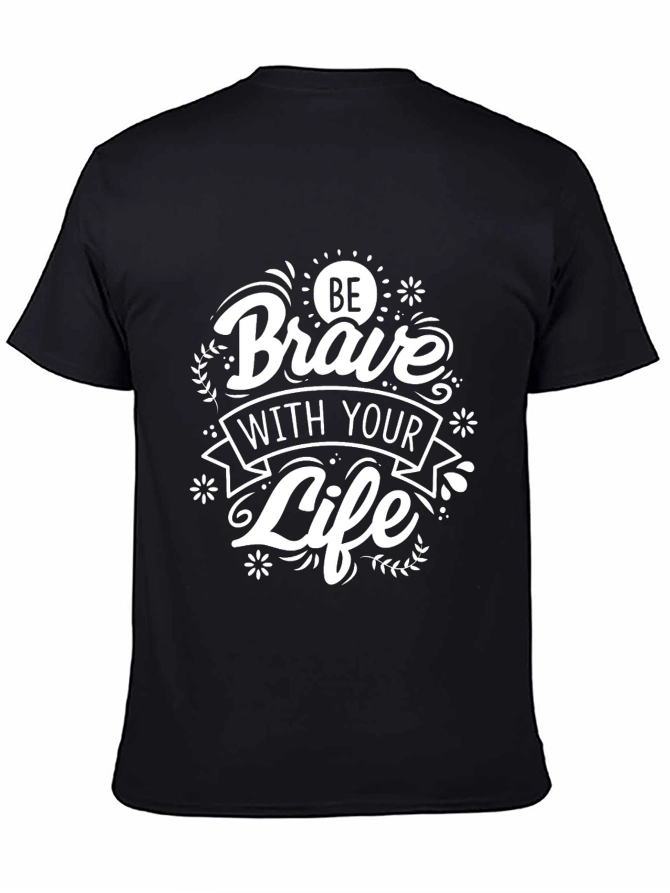 Be Brave With Your Life Black Graphic T-Shirt