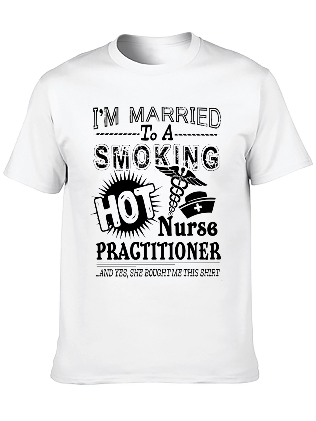 Humorous Smoking Hot Nurse Practitioner T-Shirt