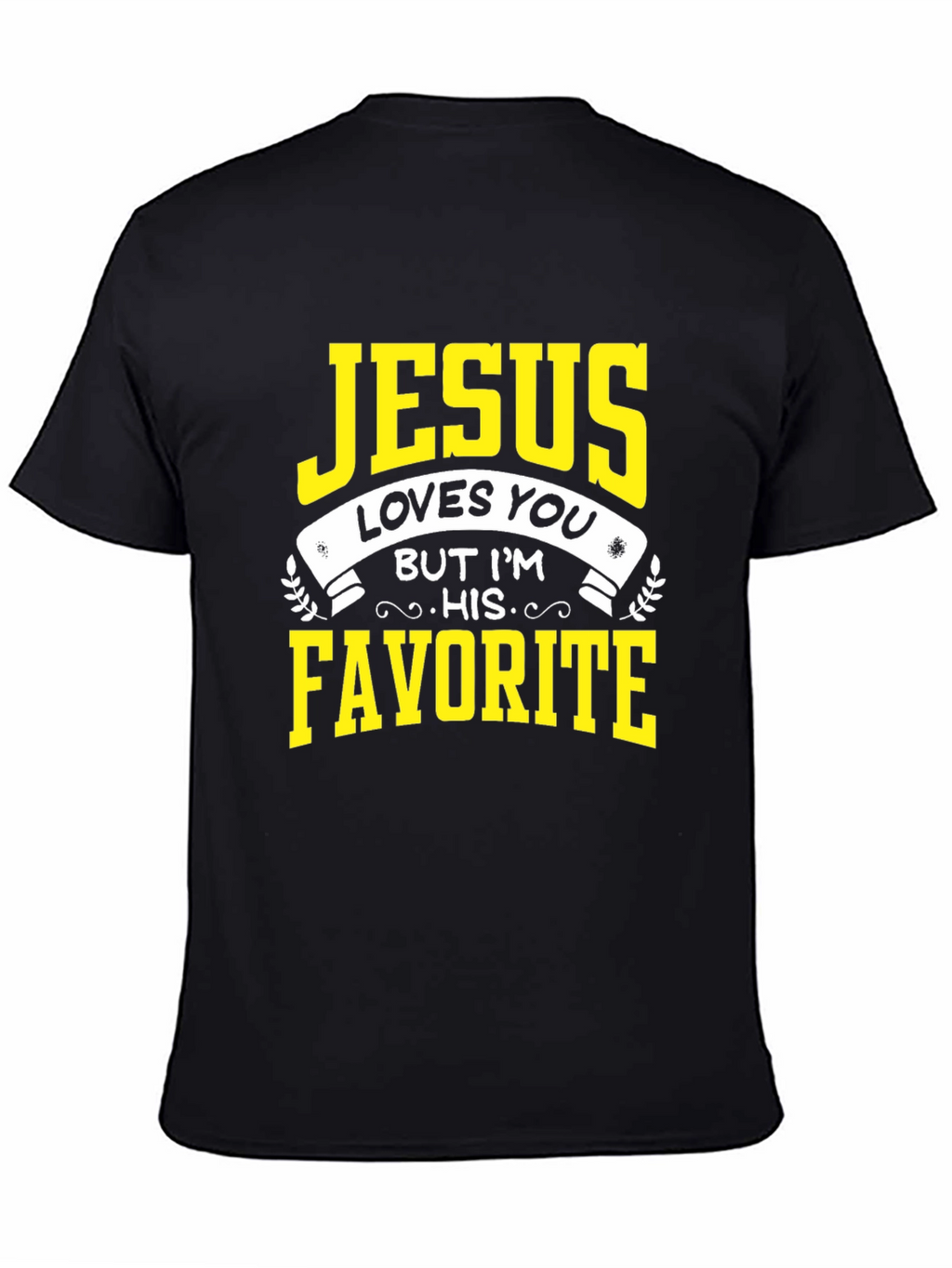 Jesus Loves You T-Shirt - His Favorite Tee