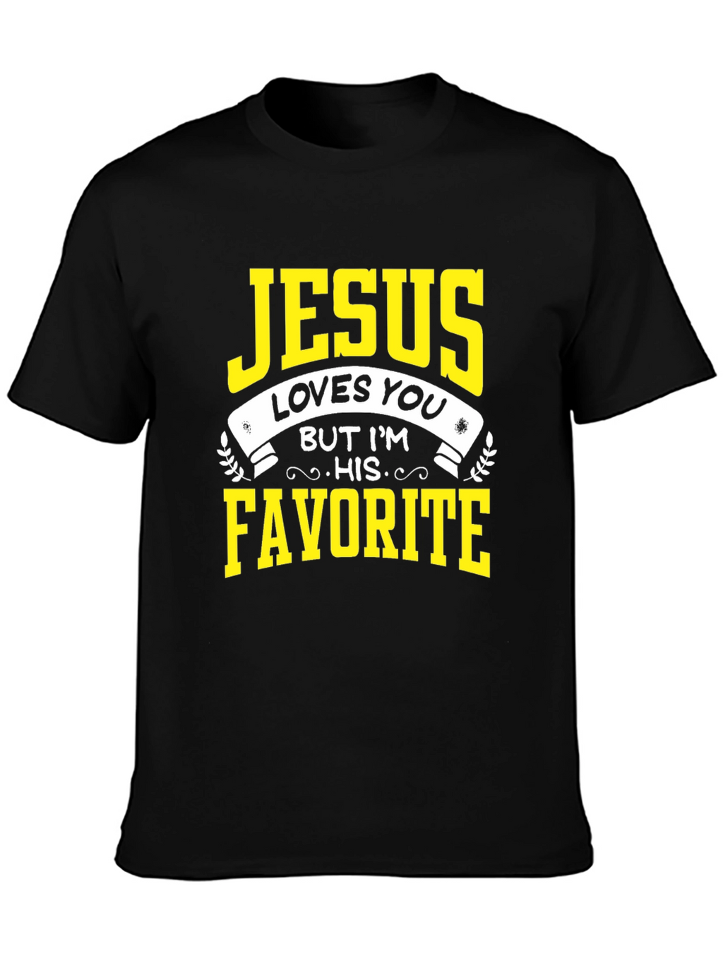 Jesus Loves You T-Shirt - His Favorite Tee