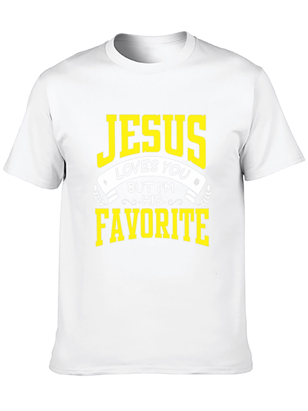 Jesus Loves You T-Shirt - His Favorite Tee