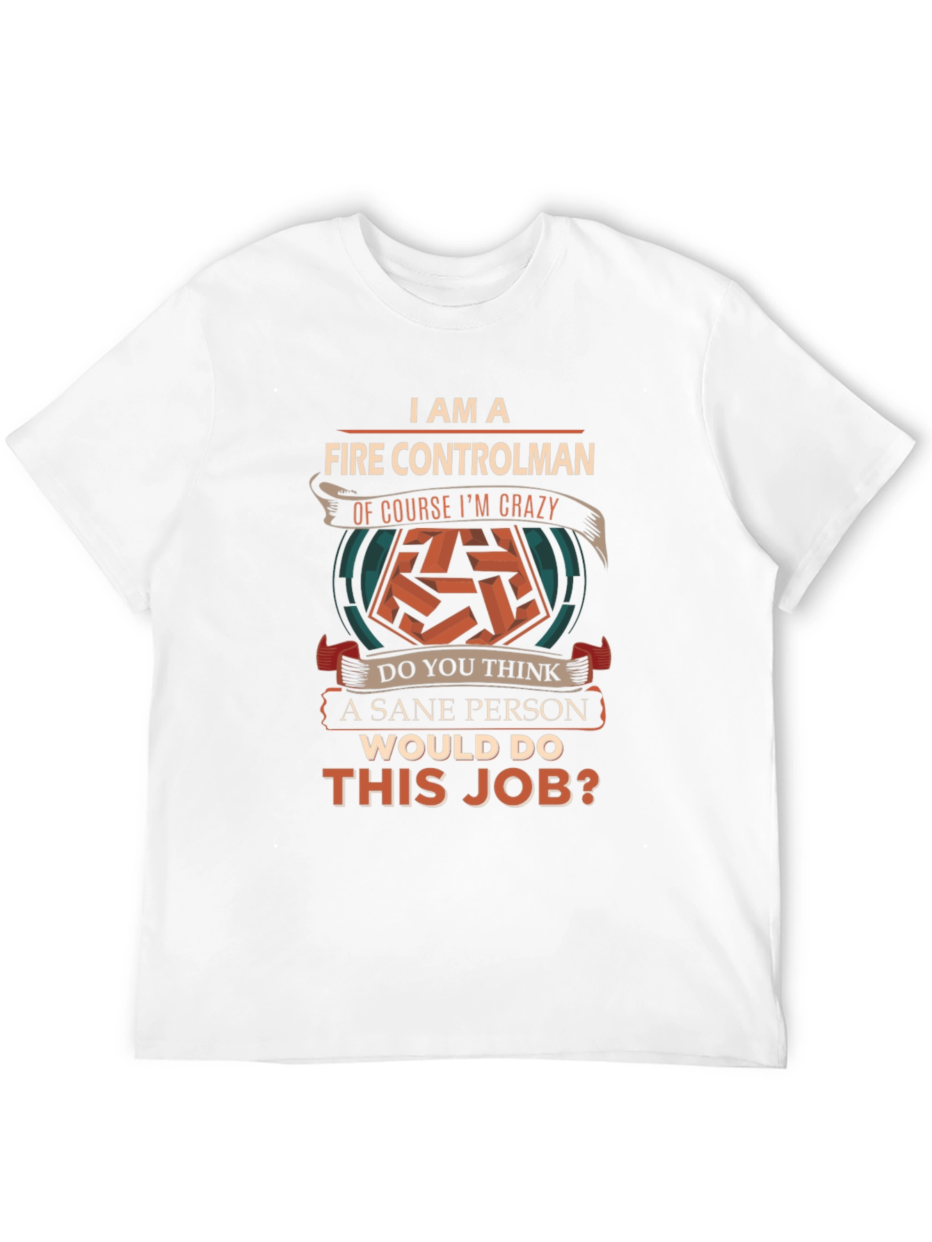 Fire Controlman Crazy Job T-Shirt
