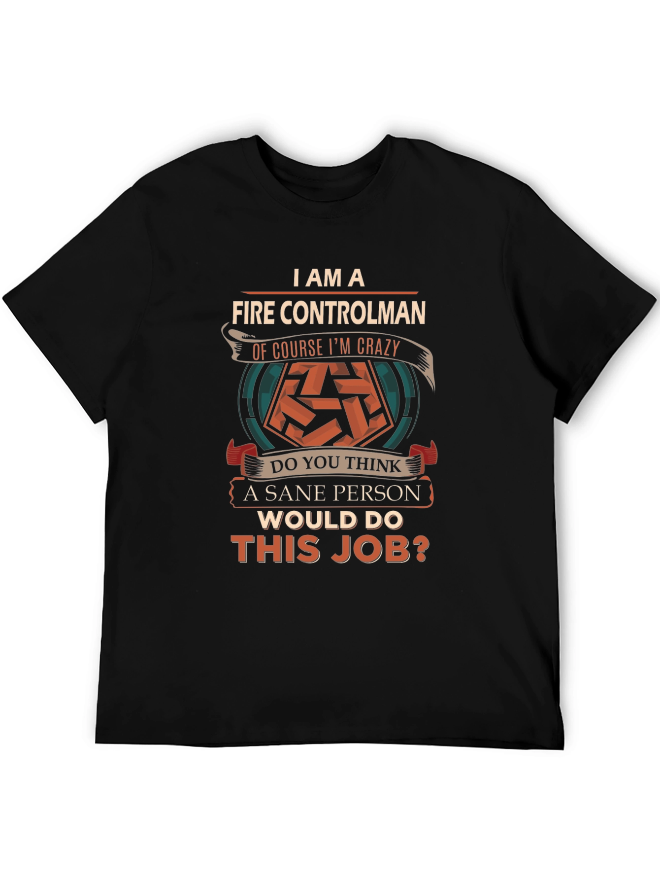 Fire Controlman Crazy Job T-Shirt