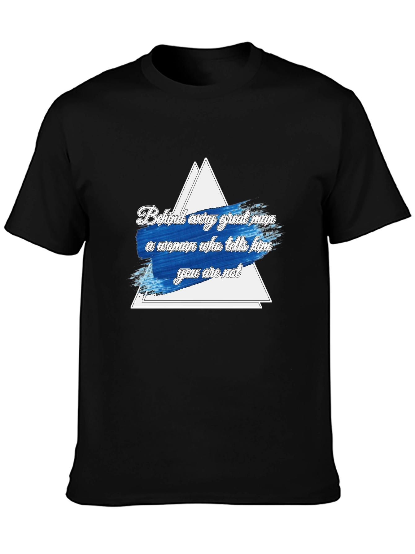 Funny Behind Every Great Man Graphic Tee